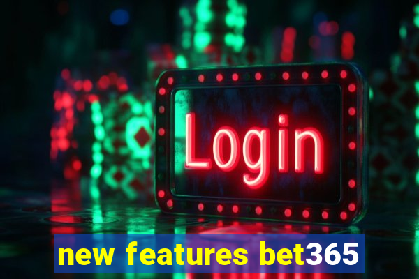 new features bet365